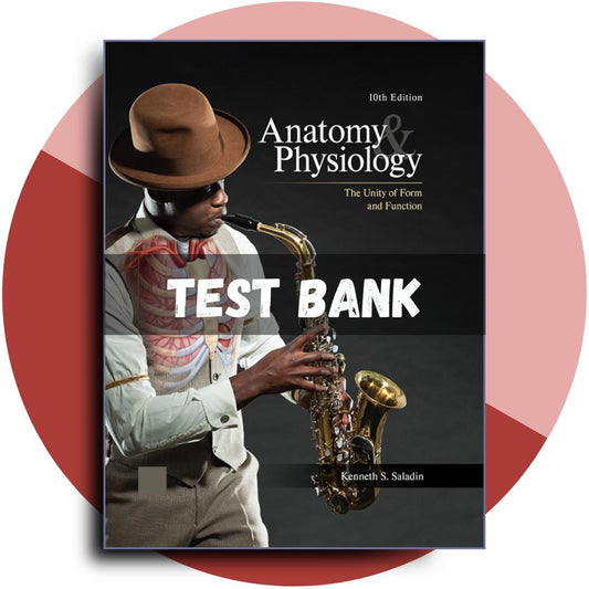Test bank For Anatomy and Physiology The Unity of Form and Function, 10th Edition (Saladin, 2021)-Exam Guide Bank