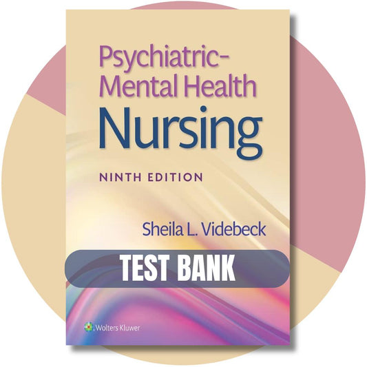 Test bank For Psychiatric Mental Health Nursing, 9th Edition (Videbeck, 2023)-Exam Guide Bank