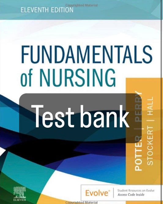 Test bank Fundamentals of Nursing 11th edition Potter-Exam Guide Bank
