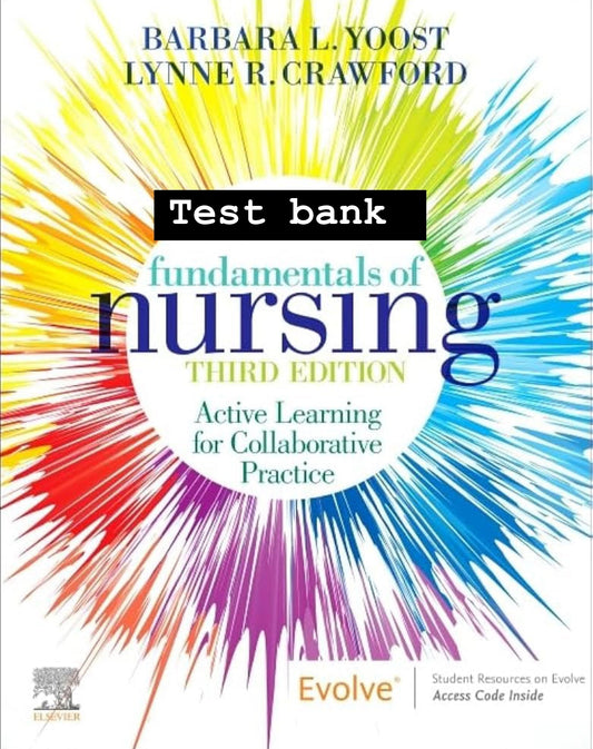 Test bank Fundamentals of Nursing Active Learning for Collaborative Practice 3rd Edition Yoost-Exam Guide Bank