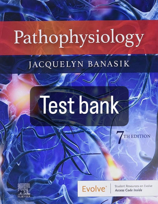 Test bank Pathophysiology, 7th Edition by Banasik-Exam Guide Bank