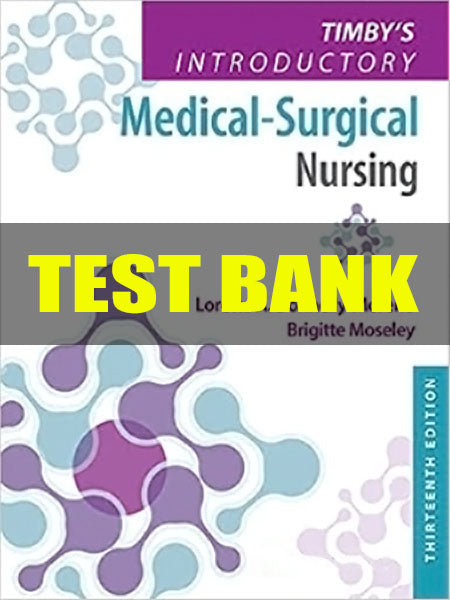Timby’s Introductory Medical-Surgical Nursing 13th by Donnelly-Moreno-Exam Guide Bank