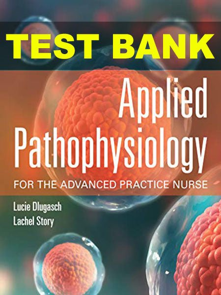 Test Bank for Applied Pathophysiology 1st Dlugasch