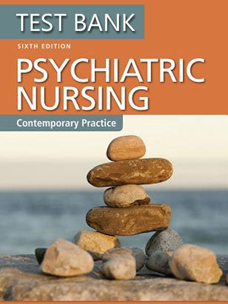 Test Bank for Psychiatric Nursing Contemporary Practice 6th