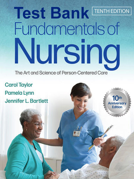 Test Bank for Fundamentals of Nursing 10th by Taylor